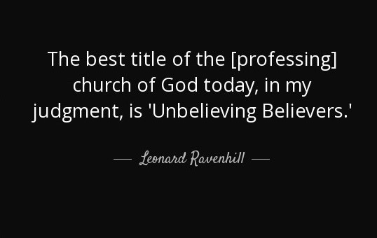 quote-the-best-title-of-the-professing-church-of-god-today-in-my-judgment-is-unbelieving-believers-leonard-ravenhill-71-87-99